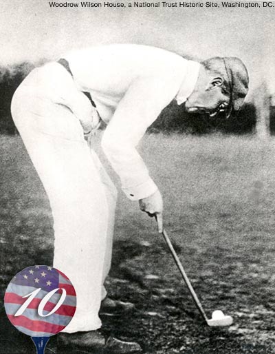 Circa 1916. Despite logging in over 1000 rounds of golf during his Presidency, Woodrow Wilson was a terrible golfer, rarely breaking 100.
